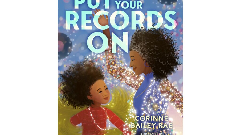 Corinne Bailey Rae’s first children’s book, ‘Put Your Records On,’ draws upon her musical past